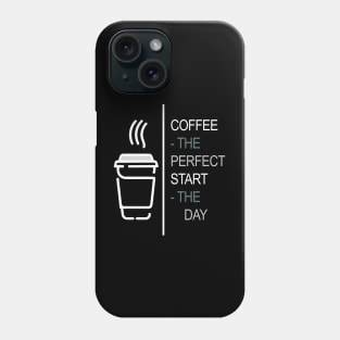 Coffee - The perfect start to the day Phone Case