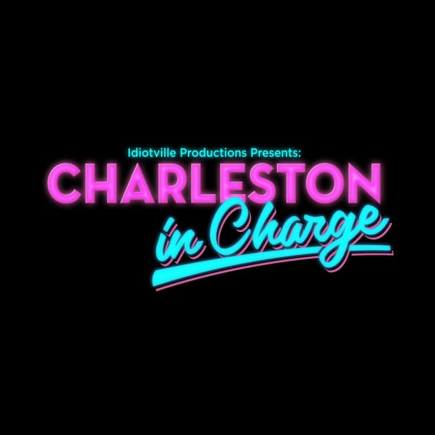 Charleston In Charge Podcast! by Idiotville Productions