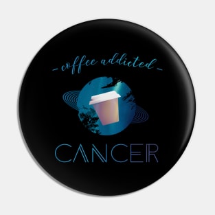 Coffee Lover Coffee Addict Cancer Horoscope Zodiac Pin