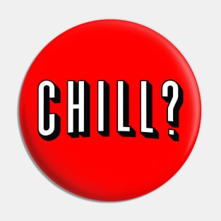 Chill Out Pin