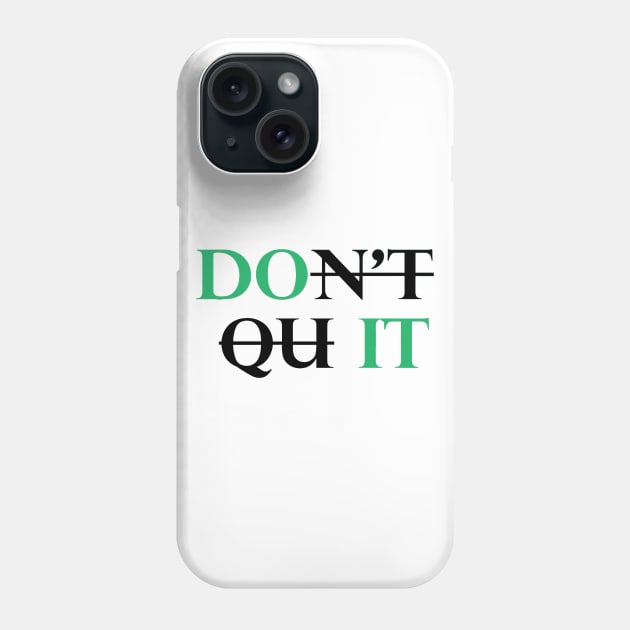 Don't Quit Phone Case by TooplesArt