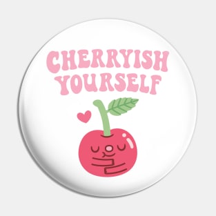 Cute Cherry Cherryish Yourself Self Love Pun Pin