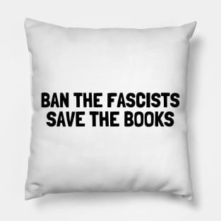 Ban The Fascists Save The Books, anti fascist, Book Lover Pillow