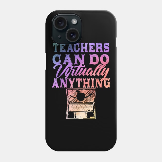 Teachers Can Do Virtually Anything  Virtual Teacher Phone Case by FONSbually