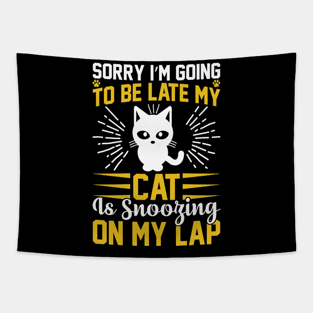 Sorry I m Going To Be Late My Cat Is Snoozing On My Lap T Shirt For Women Men Tapestry by Xamgi