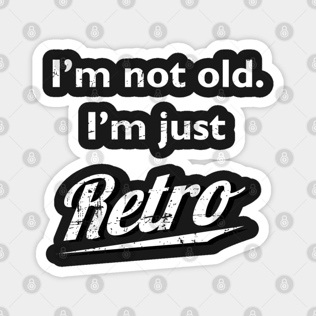 I'm not old I'm just retro t-shirt distressed Magnet by atomguy