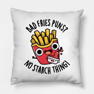 Bad Fries Puns No Starch Thing Funny Food Pun Pillow