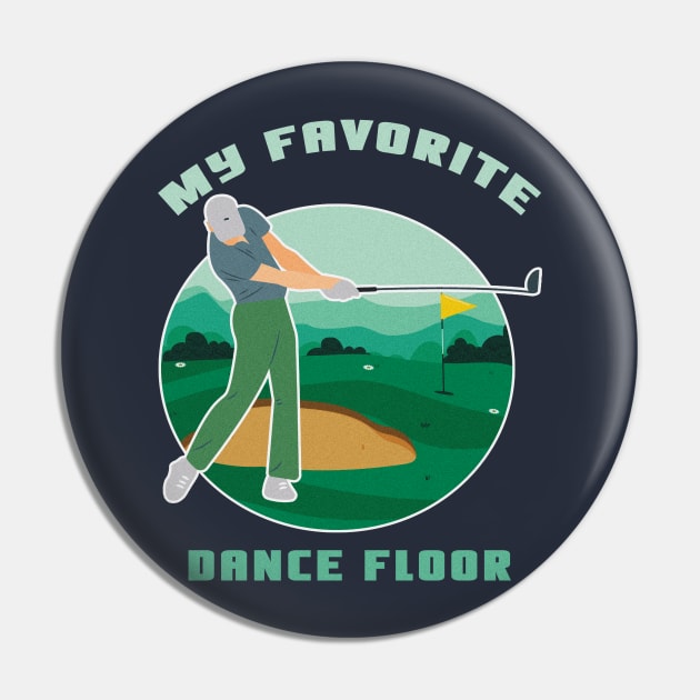 My Favorite Dance Floor Funny Golf Shirt Golfing Shirt Golfer Gift Vintage Golf Shirt Golf Birthday Shirt Golf Dad Shirt Golf Mom Shirt Golf Player Gift Pin by Curryart