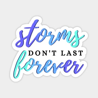 Storms Don't Last Forever Magnet
