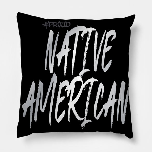 native american and proud Pillow by REALWARRIORGRAFIX