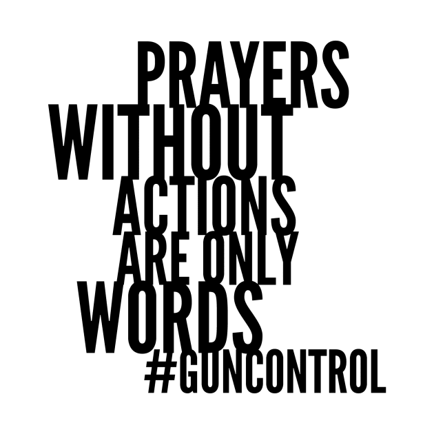 Gun Control Policy Change Not Just Prayers by gillys