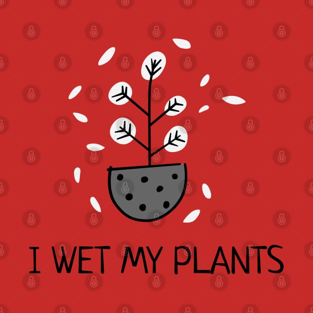 I wet my plants by Art Cube