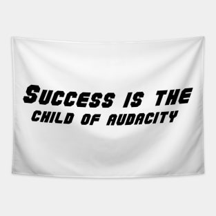 Success is the child of audacity Tapestry