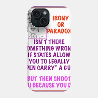 IRONY OR PARADOX? Phone Case