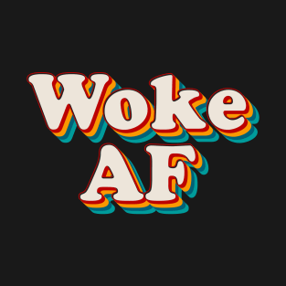 Woke AF T-Shirt