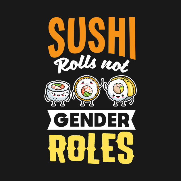 Funny Sushi Rolls not Gender Rolls Feminist Anime by merchmafia