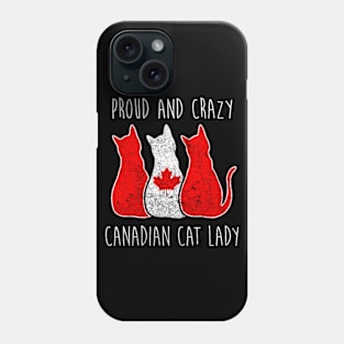 PROUD AND CRAZY CANADIAN CAT LADY Phone Case