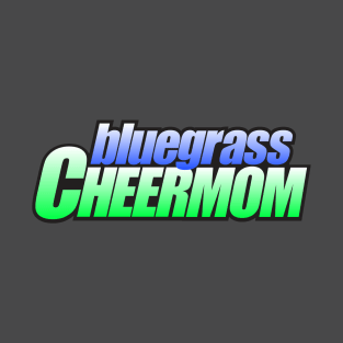 Bluegrass CheerMOM T-Shirt