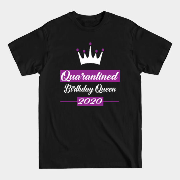 Discover quarantine birthday - Quarantine Birthday - T-Shirt