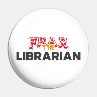 Librarian - Fear the librarian Pin