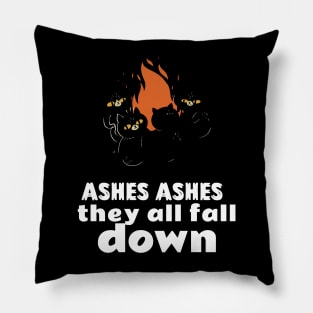 Ashes Ashes They All Fall Down Pillow