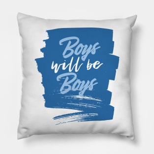 Boys will be boys Pillow