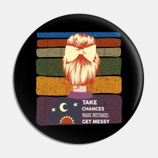 Take Chances Make Mistakes Get Messy Pin