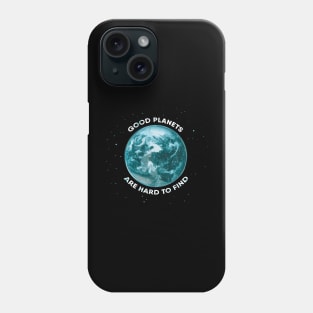 Good Planets Are Hard To Find Phone Case