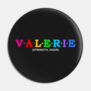 Valerie - Strength, Vigor. Pin