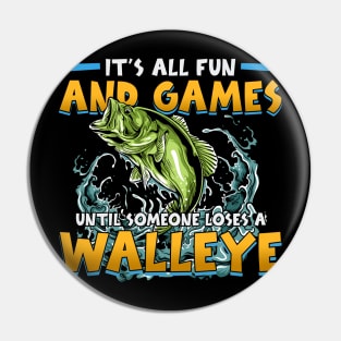 Funny It's All Fun And Games Until Someone Loses A Walleye Pin