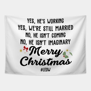 Yes, He's Working, Yes, We're Still Married No, He, isn't Coming, No, He isn't Imaginary Merry Christmas Tapestry