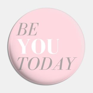 Be You Today Pin