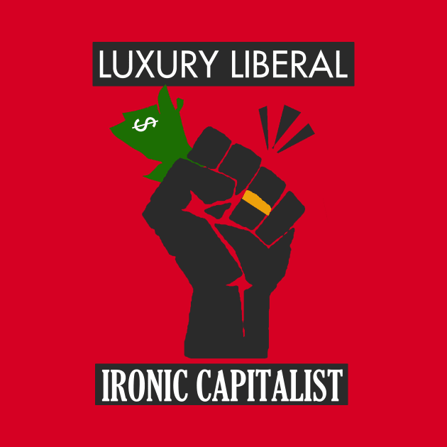 Luxury Liberal, Ironic Capitalist by neememes