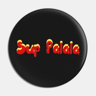 sup palala | hawaii slang saying expression ʻōlelo hawaii | yellow and red Pin