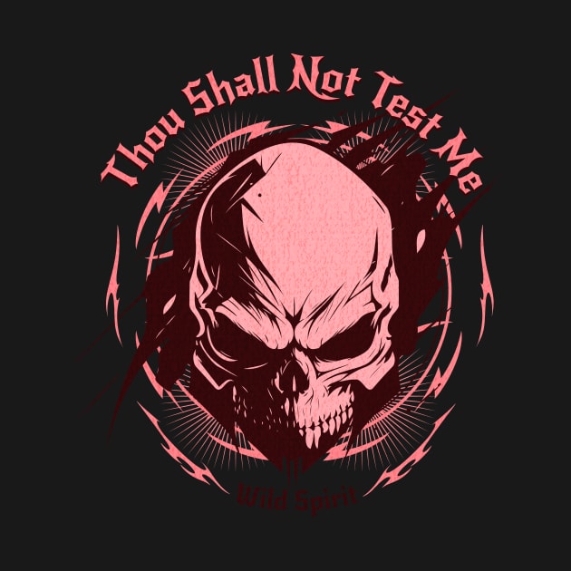 Thou Shall Not Test Me Wild Spirit Quote Motivational Inspirational by Cubebox