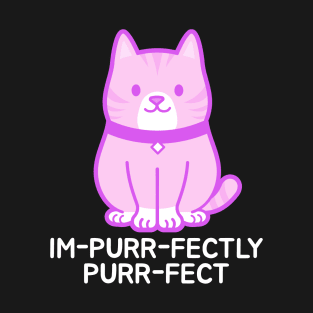 I am Purr-fectly purr-fect T-Shirt