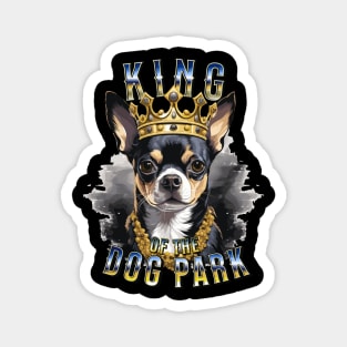 Cute Black Chihuahua King of the Dog Park graphic for dog lover dog mom dog dad Funny Dog Magnet