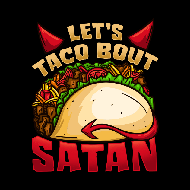 Let's Taco Bout Satan T-Shirt Satanic Fast Food by biNutz