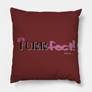 it's furrfect! Pillow