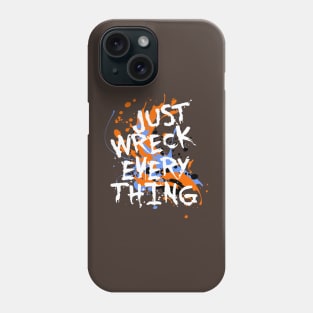 Just Wreck Everything Messy Artist Paint Spatter White Text Phone Case