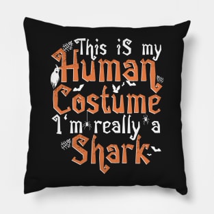 This Is My Human Costume I'm Really A Shark - Halloween graphic Pillow