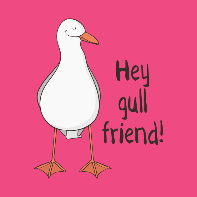 Hey Gull Friend! Funny Seagull Pun Gift by Dreamy Panda Designs