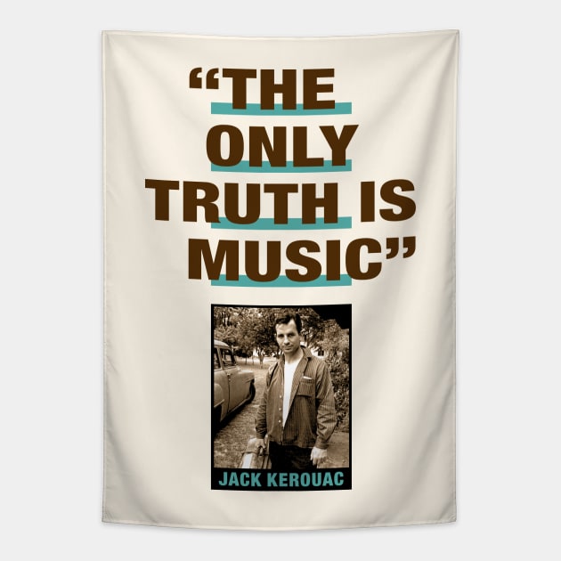 Jack Kerouac Quote - "The Only Truth Is Music" Tapestry by PLAYDIGITAL2020