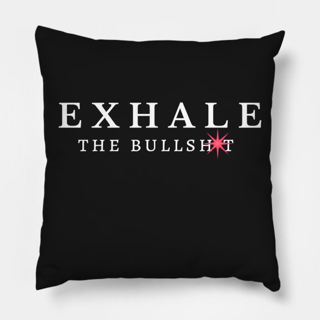 Exhale the Bullshit Pillow by Mysobercompass