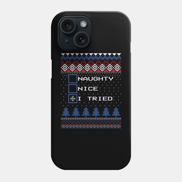 Naughty Nice I Tried Ugly Christmas Sweater Phone Case by Teewyld