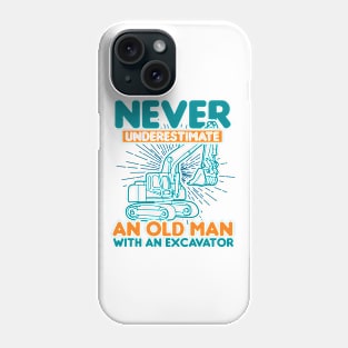 Never Underestimate An Old Man With An Excavator Phone Case