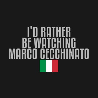 I'd rather be watching Marco Cecchinato T-Shirt