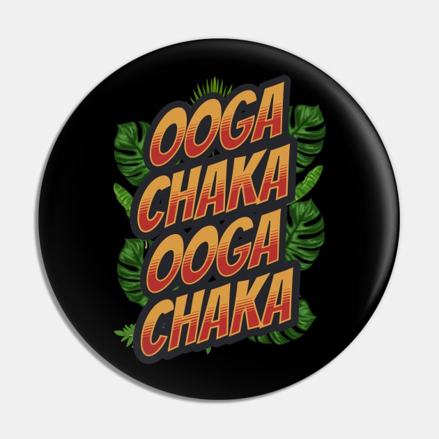 Ooga Chaka Pin by RockReflections