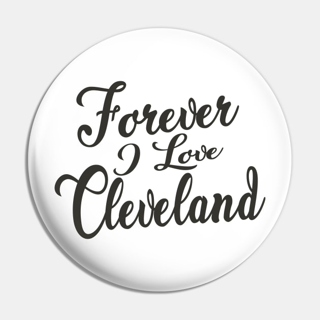 Forever i love Cleveland Pin by unremarkable