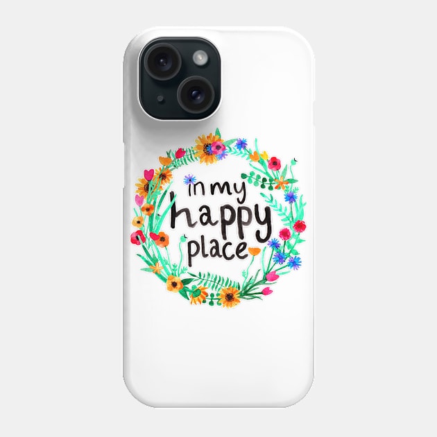 Happy Place Phone Case by PerrinLeFeuvre